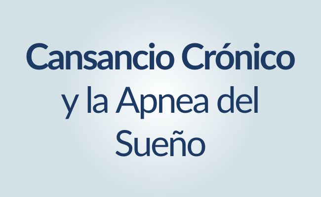 Relación entre el Cansancio Crónico y la Apnea del Sueño