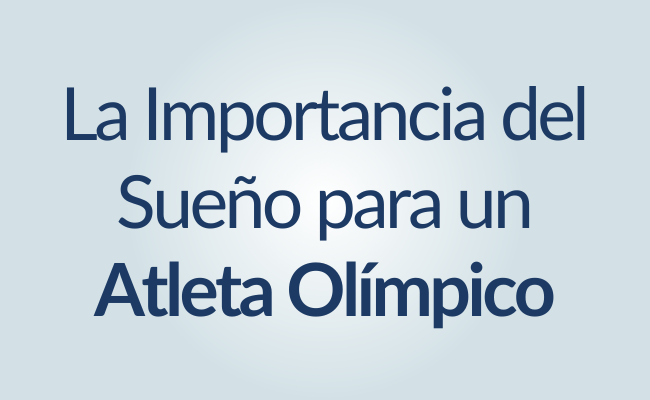 La Importancia del Sueño para un Atleta Olímpico