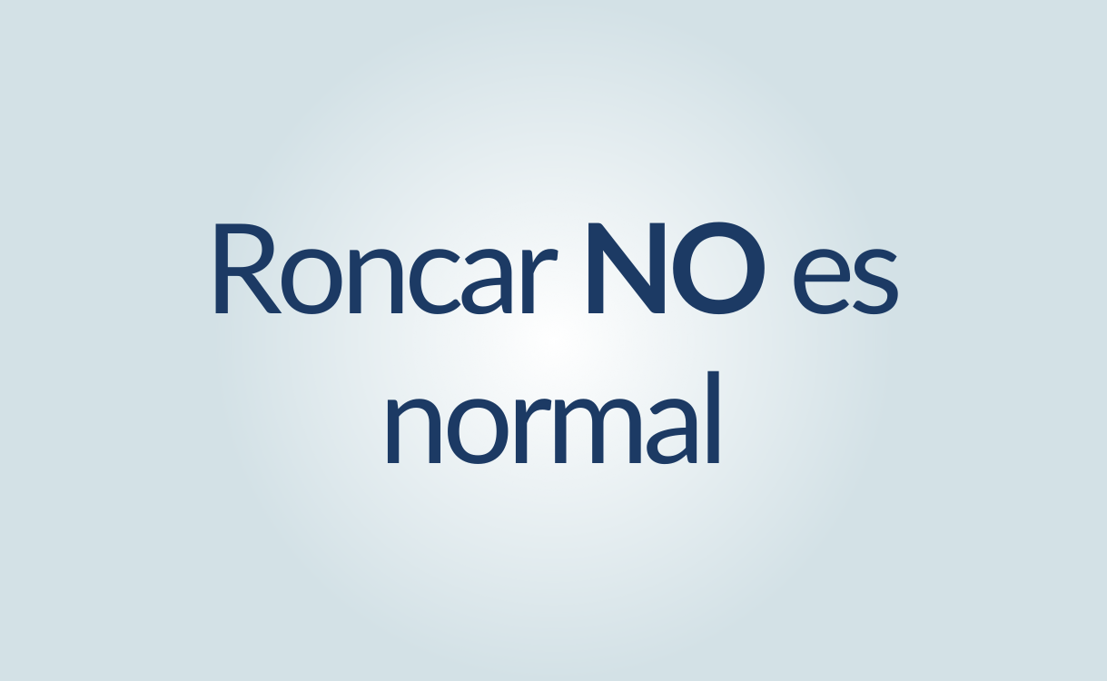 Roncar NO es normal